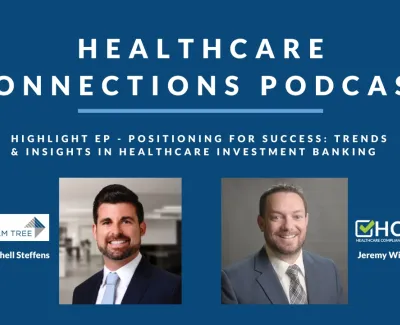 Healthcare Connections Podcast featuring Mitchell Steffens of Palm Tree and Jeremy Winn of HCP on investment banking trends.