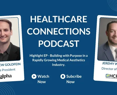 Healthcare Connections Podcast featuring Andrew Goldfein and Jeremy Winn discussing medical aesthetics industry growth.
