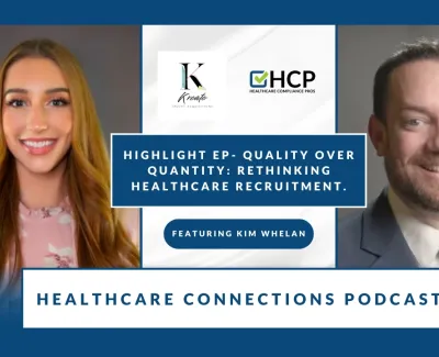 Healthcare Connections Podcast banner with hosts and logos, highlighting quality over quantity in healthcare recruitment.