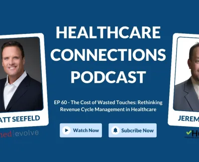 Healthcare Connections Podcast episode featuring Matt Seefeld and Jeremy Winn on revenue cycle management in healthcare.