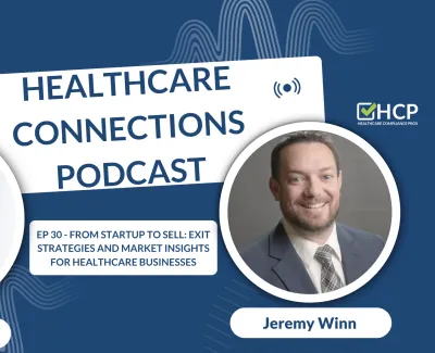 Healthcare Connections podcast episode on exit strategies with hosts Andrew Melendrez and Jeremy Winn.