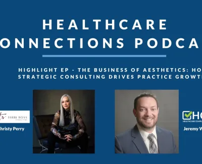Healthcare Connections Podcast banner featuring Christy Perry and Jeremy Winn discussing aesthetics consulting growth.