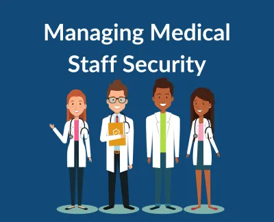 Managing Medical Staff Security