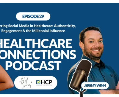 Hosts Kristina Hall and Jeremy Winn discuss mastering social media in healthcare on Healthcare Connections Podcast episode 29