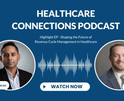 Healthcare Connections Podcast featuring Vinod Sankaran and Jeremy Winn discussing revenue cycle management in healthcare.
