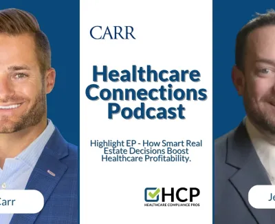 Healthcare Connections Podcast banner featuring Colin Carr and Jeremy Winn on smart real estate decisions in healthcare