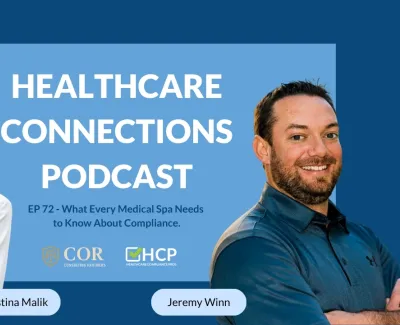 Healthcare Connections Podcast episode 72 with hosts Christina Malik and Jeremy Winn discussing medical spa compliance.