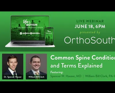 Live webinar on common spine conditions and terms by OrthoSouth featuring Dr. Hauser and William Clark on June 18