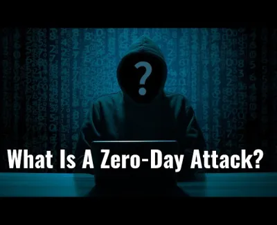 Episode 40 - What Is A Zero-Day Attack?
