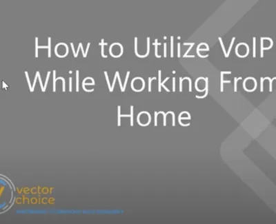Text image showing how to utilize VoIP while working from home with Vector Choice logo.