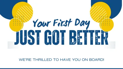 Bold text 'Your First Day Just Got Better' with welcoming message and modern yellow and blue design elements.
