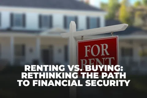 For Rent sign in front of a house with text overlay about renting versus buying for financial security.