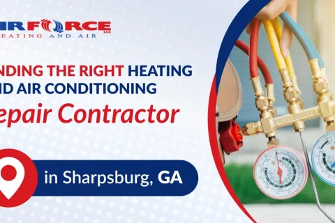 Finding the Right Heating and Air Conditioning Repair Contractor in Sharpsburg, GA