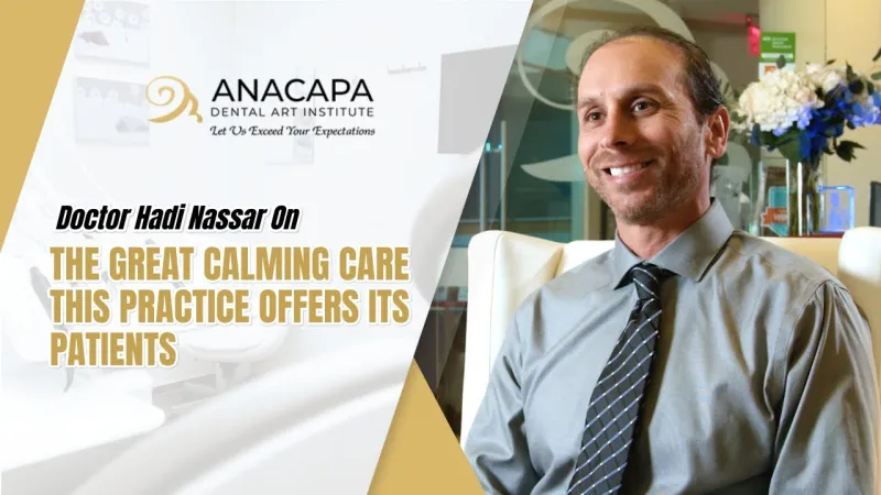 Doctor Hadi Nassar on the great calming care this practice offers its patients