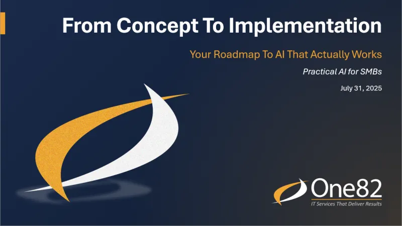From concept to implementation roadmap for practical AI in SMBs by One82 IT services, July 31, 2025.