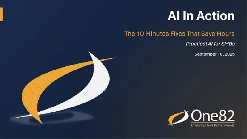 AI In Action webinar slide highlighting 10-minute fixes that save hours for SMBs by One82 IT services.