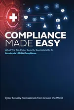 Compliance made easy with cybersecurity tips to accelerate HIPAA compliance and protect health data globally.