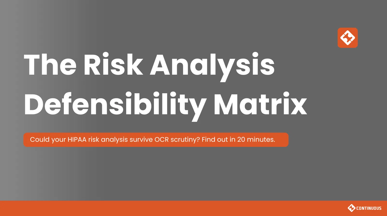 Risk Analysis Defensibility Matrix headline with HIPAA OCR scrutiny message on gray and orange background.