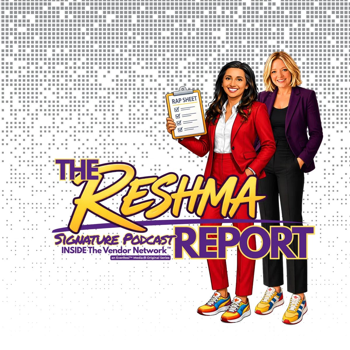 Two women in business attire with sneakers stand beside The Reshma Report podcast logo holding a rap sheet clipboard.