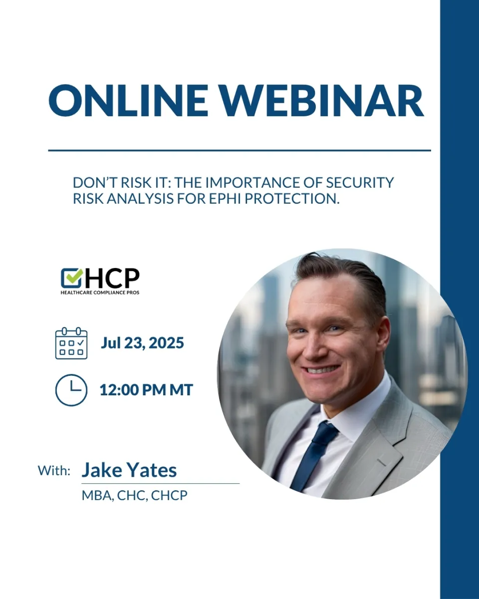 Online webinar on security risk analysis for ePHI protection with Jake Yates, July 23, 2025, at 12 PM MT.
