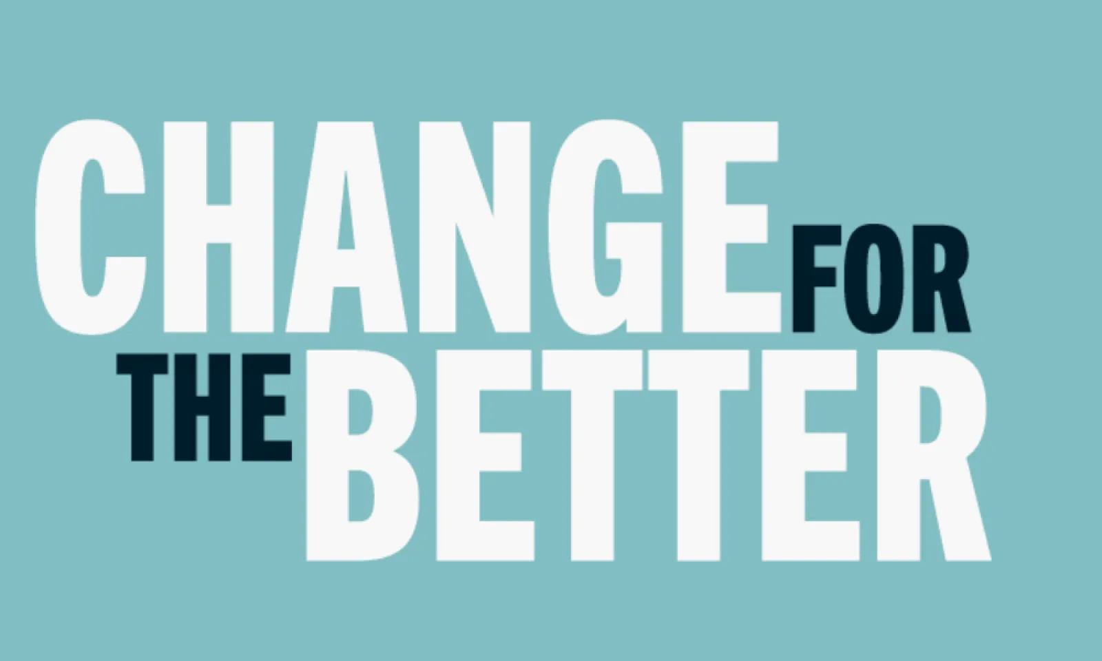 Motivational phrase Change for the Better in bold white and black text on blue background.