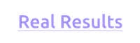 Purple text Real Results with underline on black background