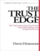 The Trust Edge: How Top Leaders Gain Faster Results, Deeper Relationships