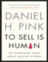 To Sell Is Human: The Surprising Truth About Moving Others