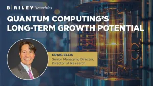 Quantum computing's potential for long-term growth highlighted by Craig Ellis, Senior Managing Director at Briley Securities.