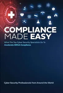 Compliance made easy with cybersecurity tips to accelerate HIPAA compliance and protect health data globally.