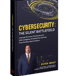 Book cover of Cybersecurity: The Silent Battlefield by Kevin Wray with futuristic digital graphics and author photo