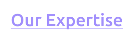 Purple text reading Our Expertise with underline on transparent background