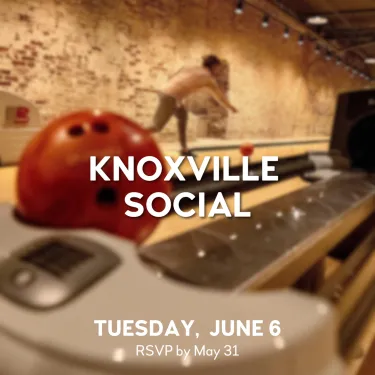 Knoxville Social Tuesday, June 6 RSVP by May 31