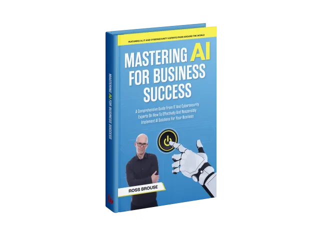 Book cover of Mastering AI for Business Success by Ross Brouse featuring AI, cybersecurity themes and a robotic hand.