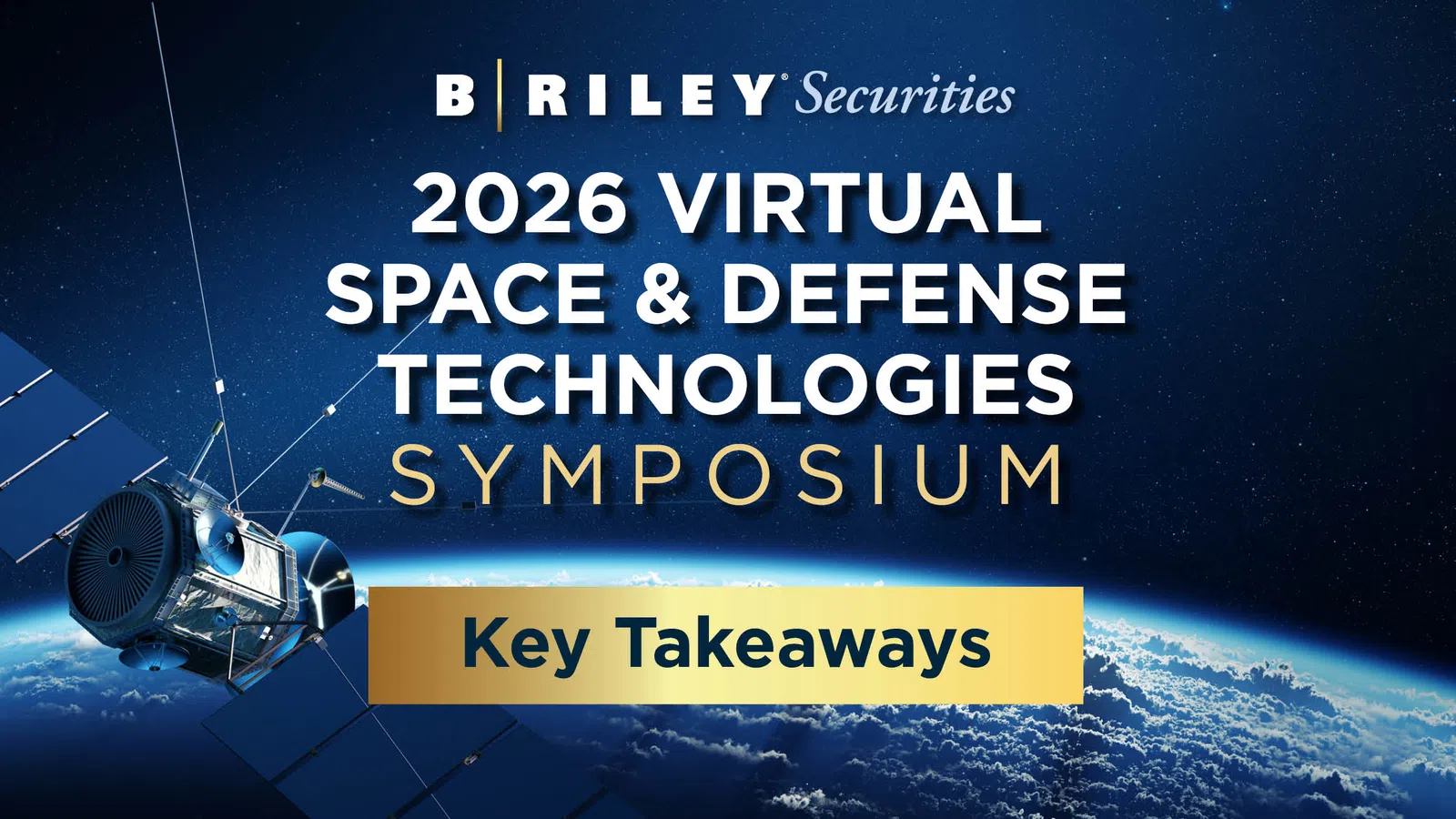 Briley Securities 2026 Virtual Space and Defense Technologies Symposium key takeaways with satellite and Earth background.