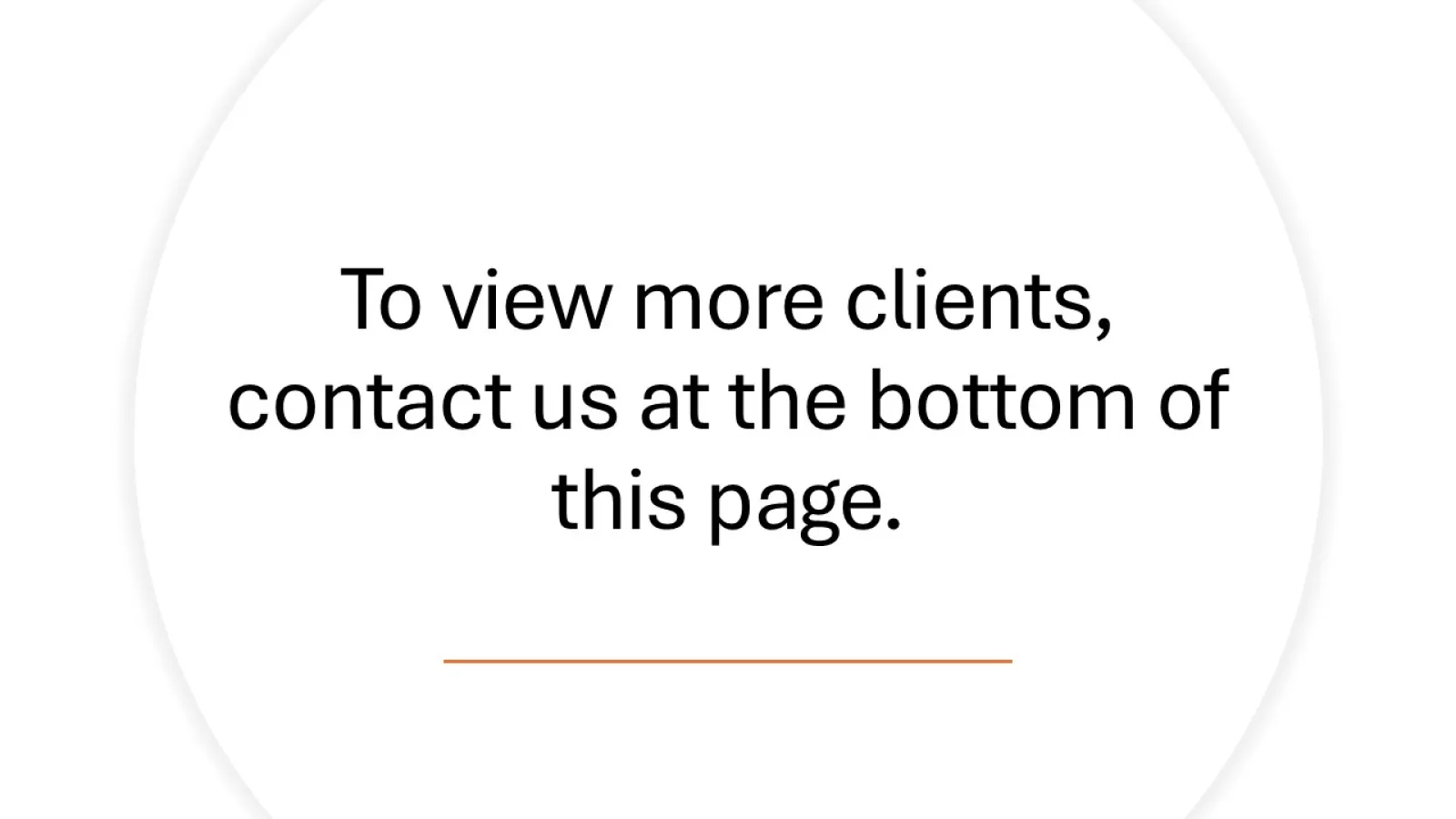 Text on white background prompting users to contact at the bottom of the page to view more clients.