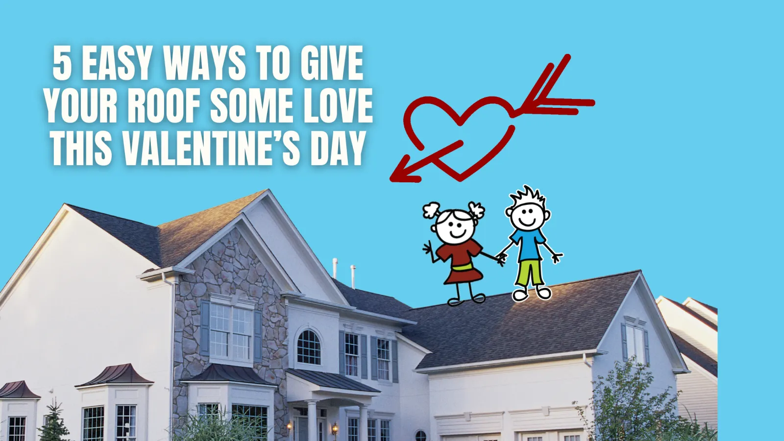 5 easy ways to give your roof some love on valentines day