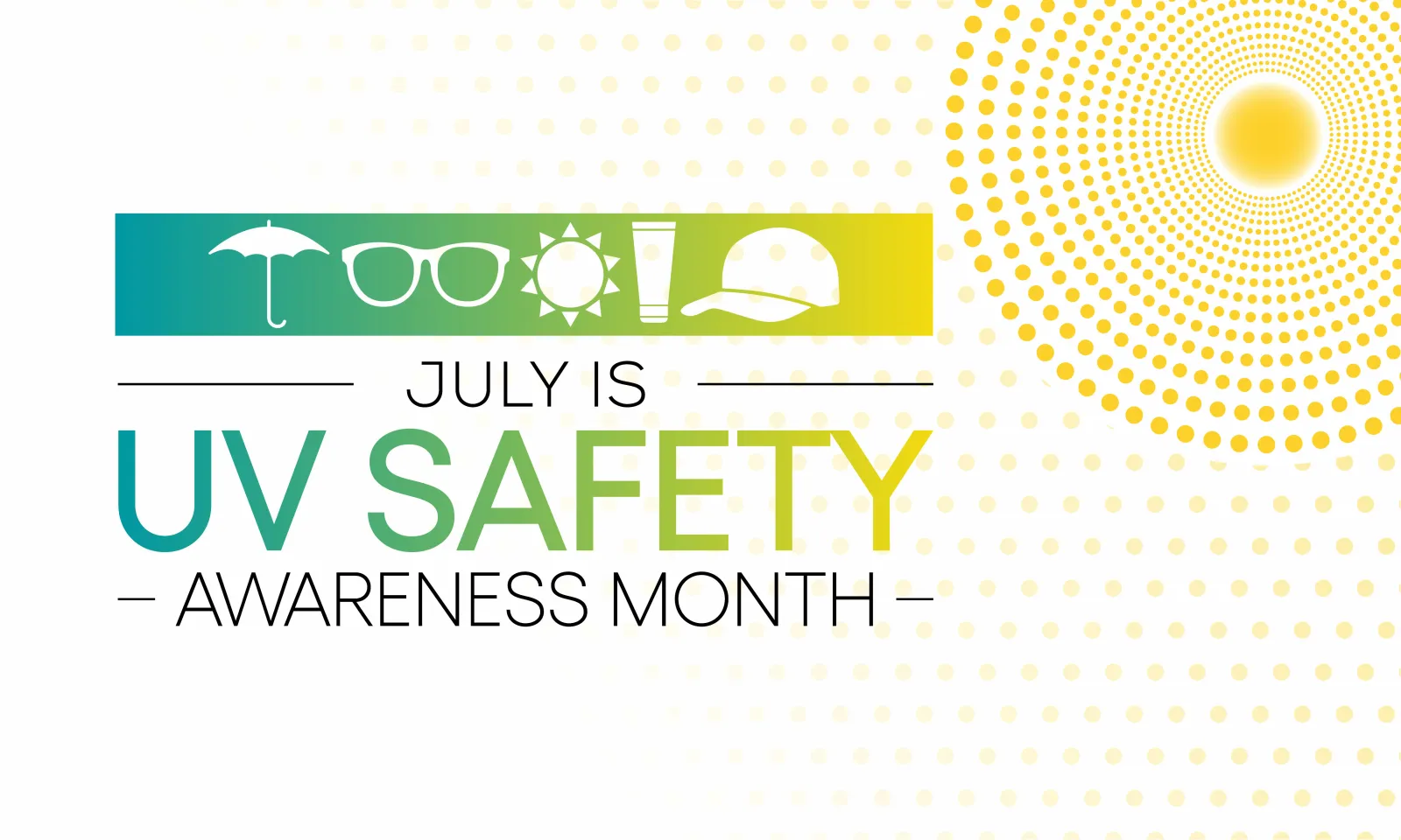 July is UV Safety Awareness Month