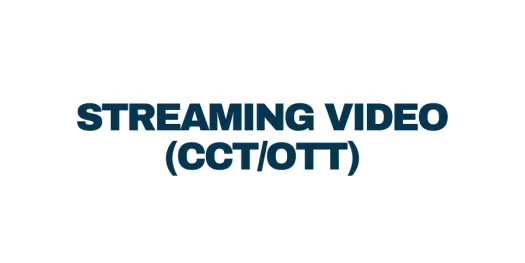 Streaming Video (CCT/OTT)