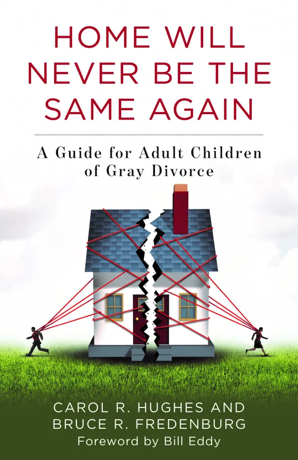 176 - Home Will Never Be the Same Again: A Guide for Adult Children of Gray Divorce - Interview with Dr Carol Hughes and Bruce Fredenburg Image