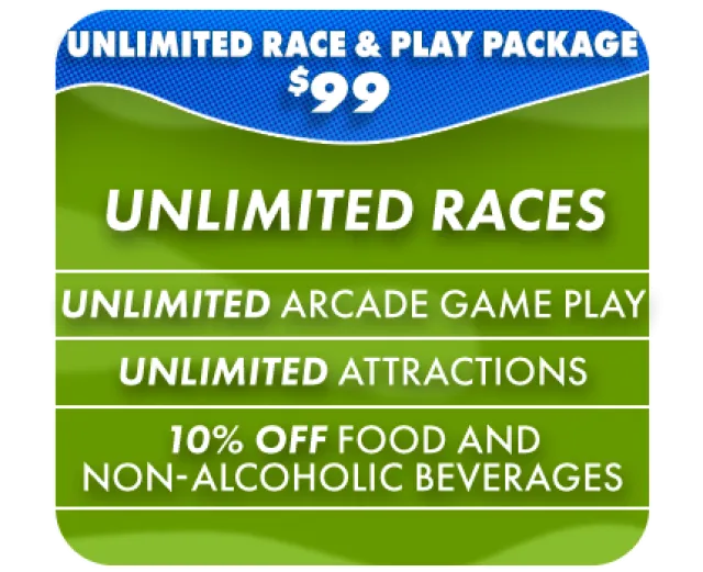 Unlimited Race & Play Package $99 with unlimited races, arcade gameplay, attractions, and 10% off food and drinks.