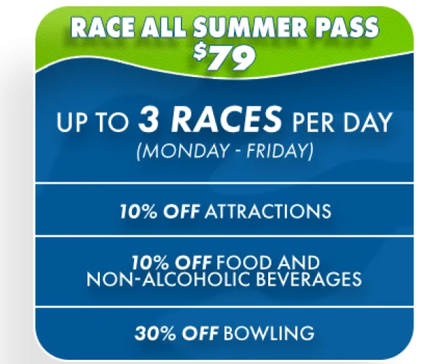 Race All Summer Pass offers $79 for up to 3 races daily Monday to Friday with various discounts on food, attractions, and bowling.