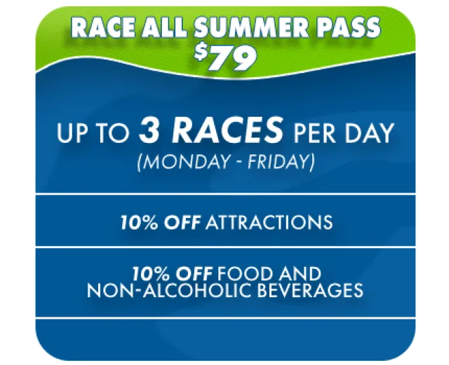 Race All Summer Pass for $79 offers up to 3 races per day Monday to Friday plus 10% off attractions and food.