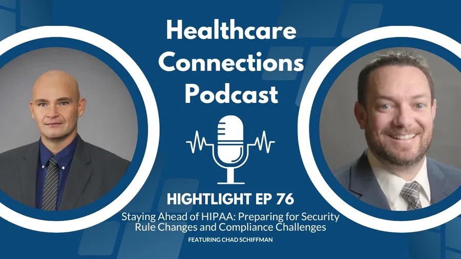 Healthcare Connections Podcast episode 76 featuring two hosts discussing HIPAA security rule changes and compliance.
