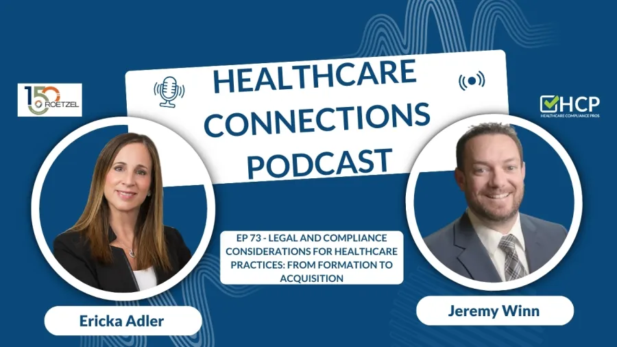Healthcare Connections Podcast episode on legal and compliance in healthcare featuring Ericka Adler and Jeremy Winn.