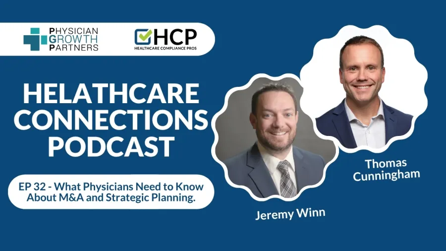 Healthcare Connections Podcast episode 32 with Jeremy Winn and Thomas Cunningham on M&A and strategic planning for physicians.
