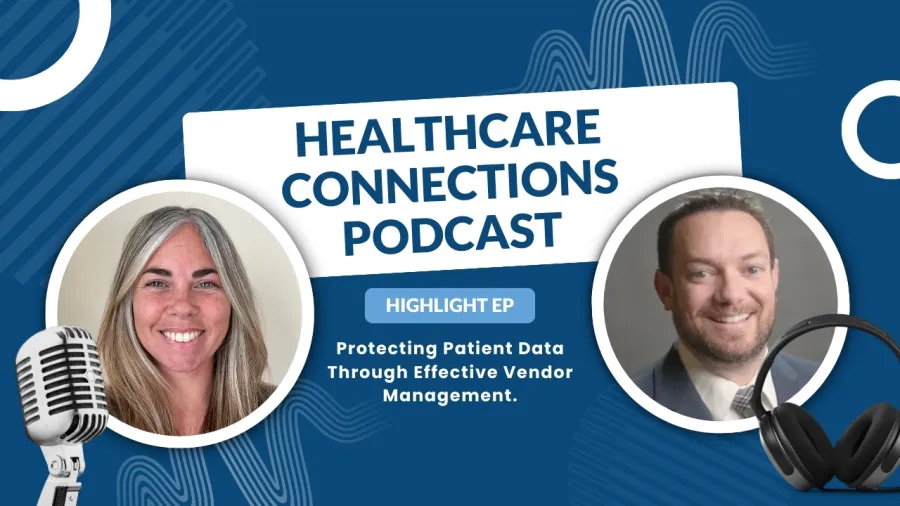 Healthcare Connections Podcast episode on protecting patient data and vendor management with two hosts and microphone icons.