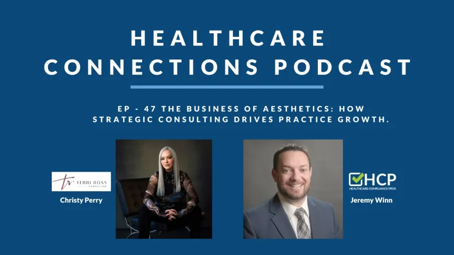 Healthcare Connections Podcast episode 47 features Christy Perry and Jeremy Winn discussing strategic consulting in aesthetics.