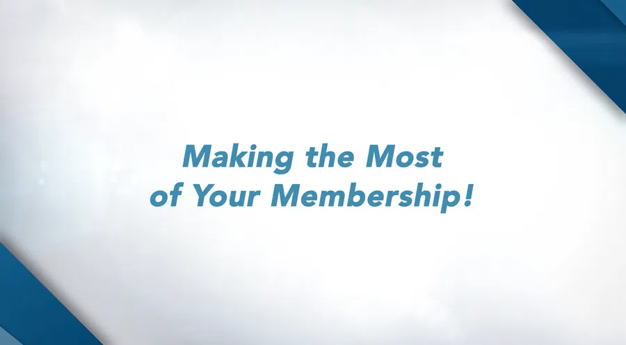 Text slide with phrase Making the Most of Your Membership on a white background with blue geometric corners.
