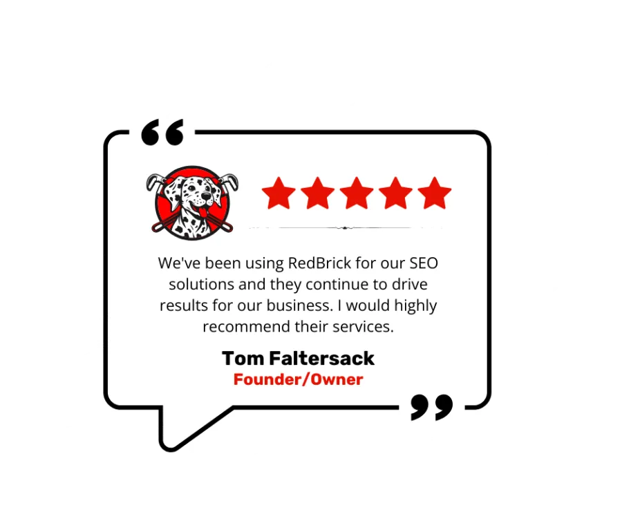 Five-star customer testimonial for RedBrick SEO services by Tom Faltersack, founder and owner, with dog logo.